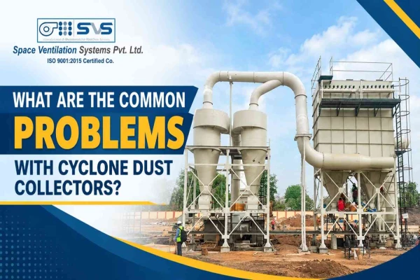 What Are The Common Problems With Cyclone Dust Collectors? What Are The Common Problems With Cyclone Dust Collectors?